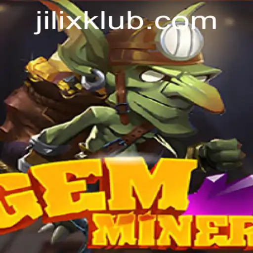 Exploring the Thrilling World of GemMiner: Unveiling the JILIX Phenomenon